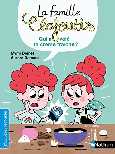 La Famille Clafoutis : Qui a volé la crème fraiche ?